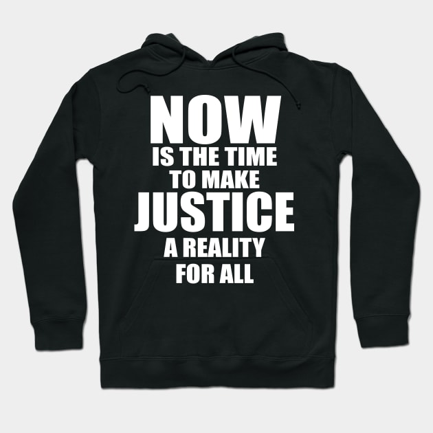 MLK NOW IS THE TIME TO MAKE JUSTICE A REALITY FOR ALL Hoodie by patrickadkins